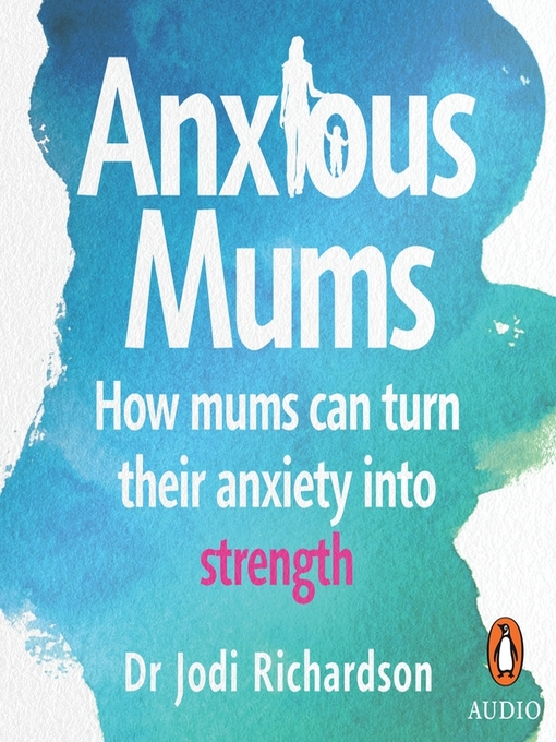 Title details for Anxious Mums by Jodi Richardson - Available